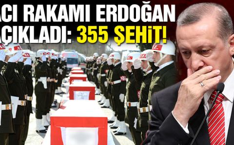 Erdoğan açıkladı: 355 şehit var