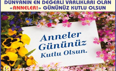 DÜNYANIN EN DEĞERLİ VARLIKLARI ANNELER, GÜNÜNÜZ KUTLU OLSUN....