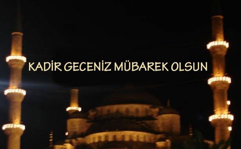 KADİR GECENİZ MÜBAREK OLSUN...