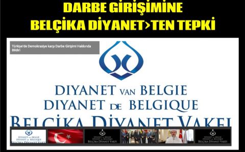 BELÇİKA DİYANET VAKFINDAN: TÜRKİYE'DE DEMOKRASİYE KARŞI DARBE GİRİŞİMİ HAKKINDA BİLDİRİ
