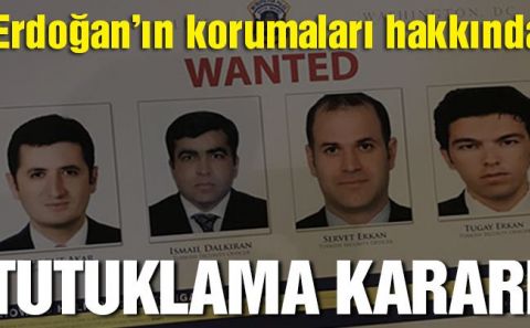 ABD'DEN ERDOĞAN'IN KORUMALARINA TUTUKLAMA KARARI