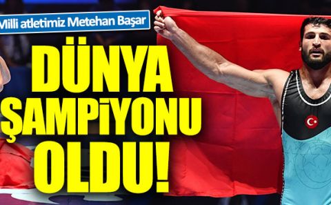 Metehan Başar dünya şampiyonu oldu