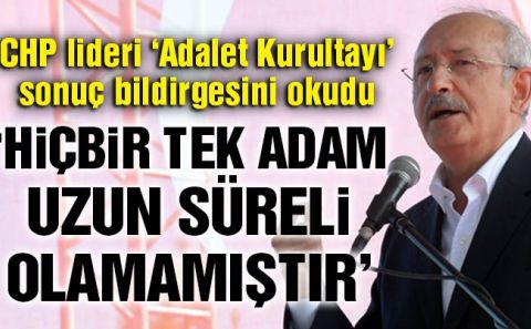 Kılıçdaroğlu Adalet Kurultayı sonuç bildirgesini okudu