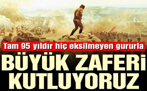 Tam 95 yıldır hiç eksilmeyen gururla büyük zaferi kutluyoruz | 30 Ağustos Zafer Bayramıâ€™nın anlam ve önemi…