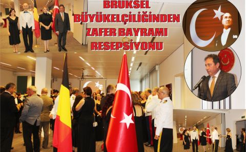 BRÜKSEL BÜYÜKELÇİLİĞİNDEN '30 AĞUSTOS ZAFER BAYRAMI RESEPSİYONU