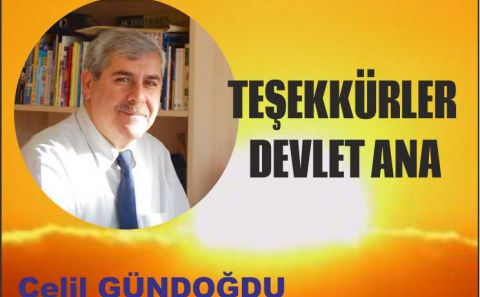 TEŞEKKÜRLER DEVLET ANA  Celil Gündoğdu