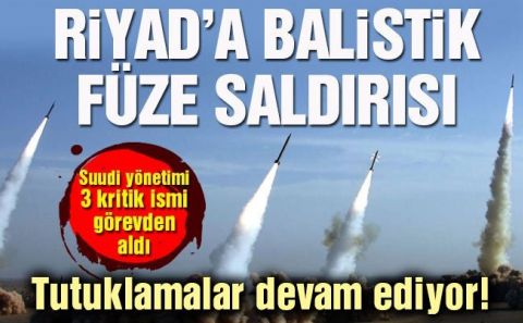 Suudi Arabistan'da neler oluyor? Korkunç balistik füze saldırısı