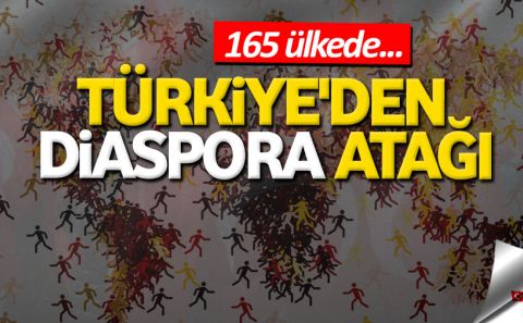 Türkiye'den diaspora atağı