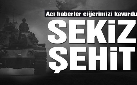 Acı haberler üst üste geldi… 8 askerimiz şehit oldu