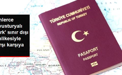 İŞTE BUNA HADDİNİ AŞMA DERLER. Avusturya'da Yaşayan Binlerce Türk Sınır Dışı Tehlikesi ile Karşı Karşıya