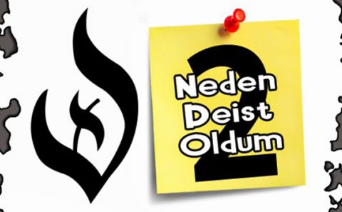 SON AYLARIN TARTIŞILAN GÜNDEMİ OLAN 'DEİZM' NEDİR?
