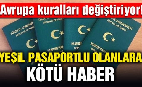Avrupaâ€™dan yeşil pasaportlulara kötü haber