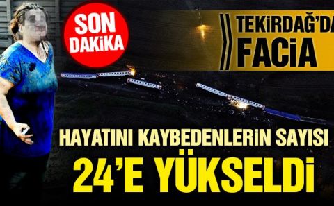 Tekirdağâ€™da tren devrildi! Hayatını kaybedenlerin sayısı 24â€™e yükseldi