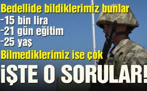 Bedelli askerlik hakkında merak edilen sorular… İşte bedelli askerliğin cevapsız soruları!