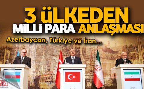 3 ülkeden milli para anlaşması