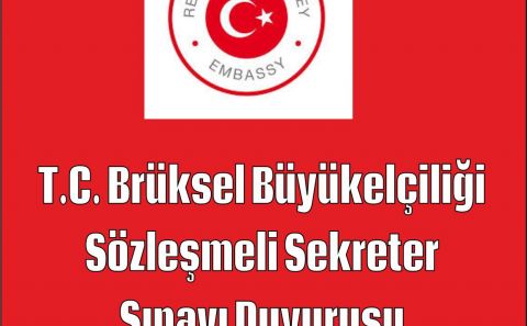T.C. Brüksel Büyükelçiliği Sözleşmeli Sekreter Sınavı Duyurusu