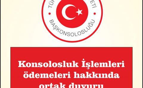 Konsolosluk İşlemleri ödemeleri hakkında ortak duyuru