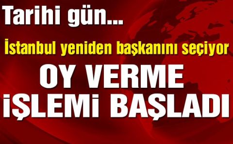 İstanbul Büyükşehir Belediye Başkanlığı seçimi için oy verme işlemi başladı! 