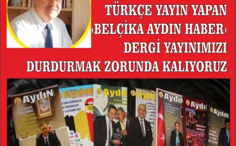  â€˜BELÇİKA AYDIN HABERâ€™ DERGİMİZİN YAYININI DURDURMA KARARI ALMAK DURUMUNDA KALIYORUZ.