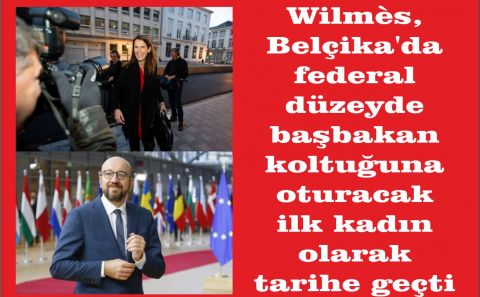 WilmÃ¨s, Belçika'da federal düzeyde başbakan koltuğuna oturacak ilk kadın olarak tarihe geçti