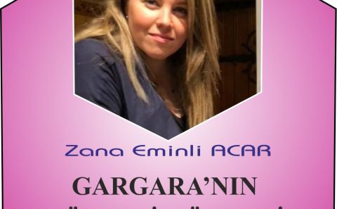GARGARAâ€™NIN GÜNEŞLİ GÜNLERİ /Zana Eminli Acar