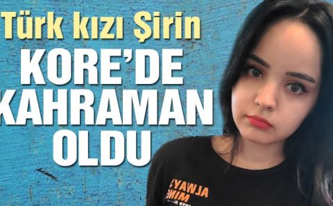 Türk kızı Şirin Güney Koreâ€™de kahraman oldu