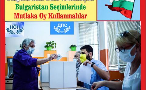 Bulgaristanlı Türk Vatandaşlar Bulgaristan Seçimlerinde Mutlaka Oy Kullanmalılar