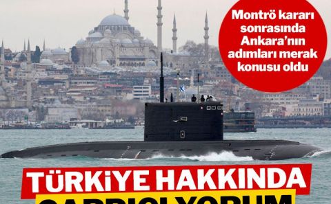 Türkiyeâ€™nin Montrö kararına Reuters ve Financial Timesâ€™tan çarpıcı yorum: Zarar verebilir