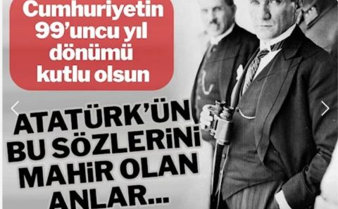 CUMHURİYETİMİZ 99 YAŞINDA '29 EKİM CUMHURİYET BAYRAMI'MIZ KUTLU OLSUN