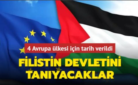 4 Avrupa ülkesi için tarih verildi: Filistin devletini tanıyacaklar